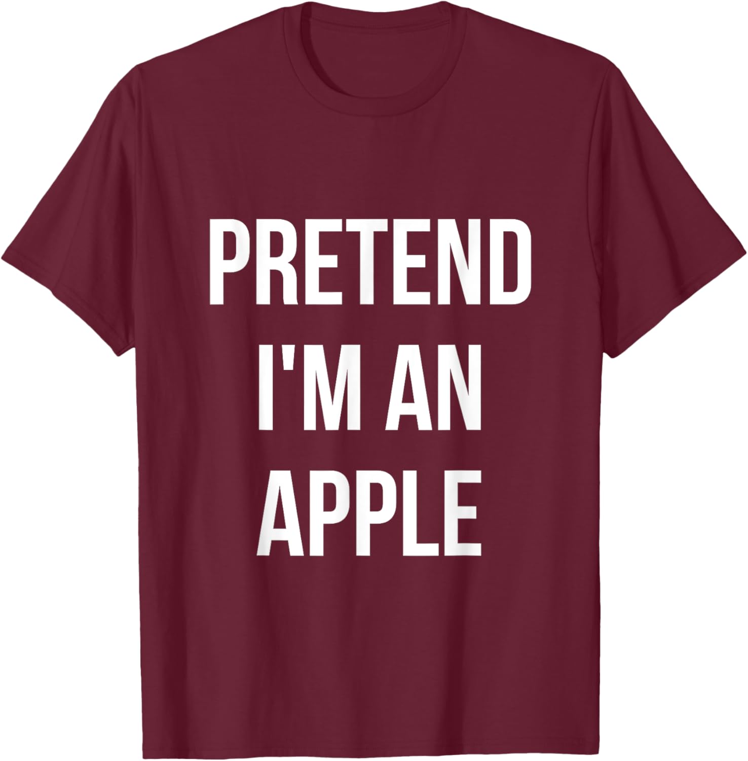 Pretend I'm an Apple Shirt Adult Costume Halloween Red T-Shirt - T-Shirt | Maroon