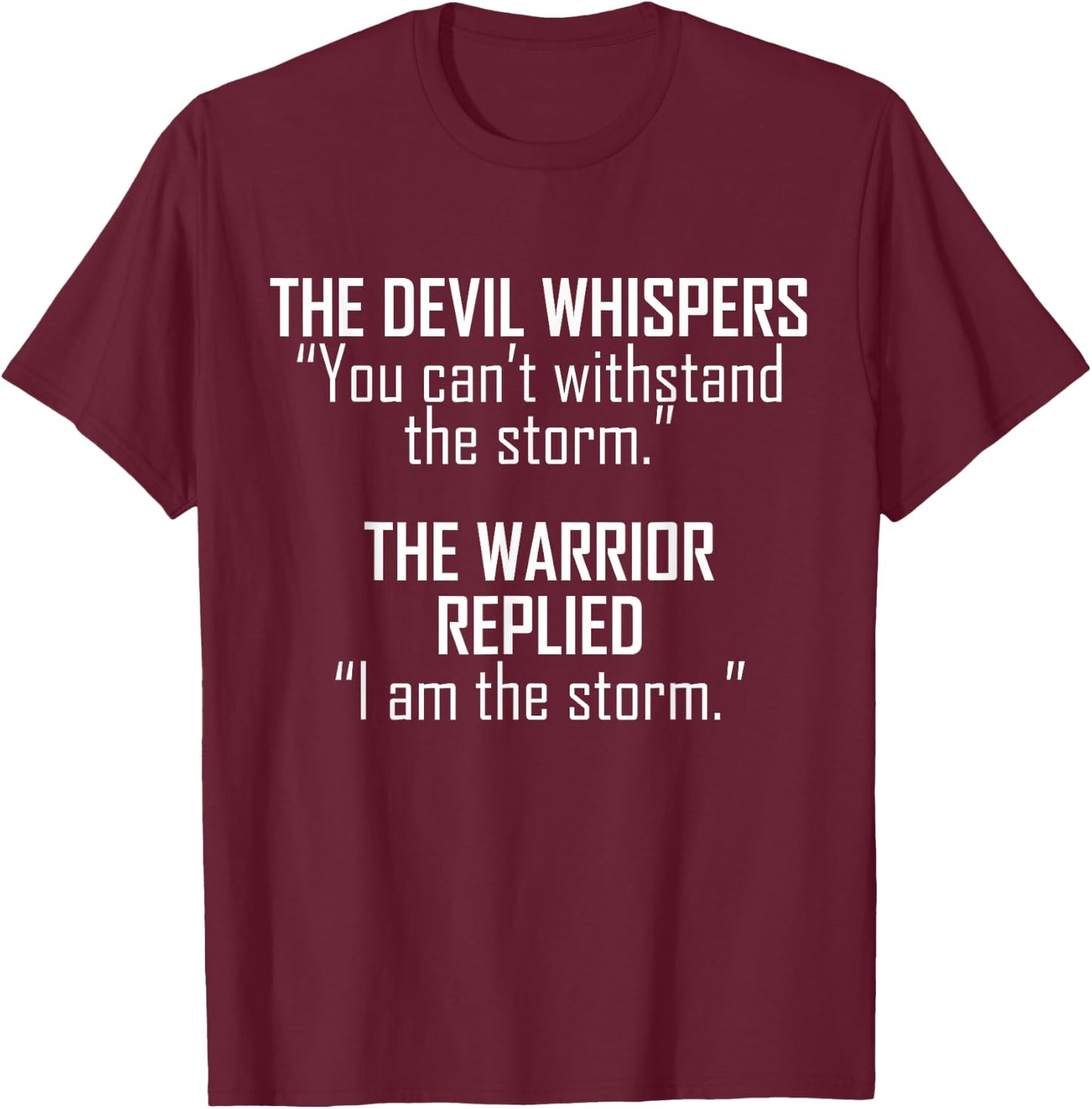 The Devil Whispers You Cant Whitstand The Storm T-Shirt - T-Shirt | Maroon