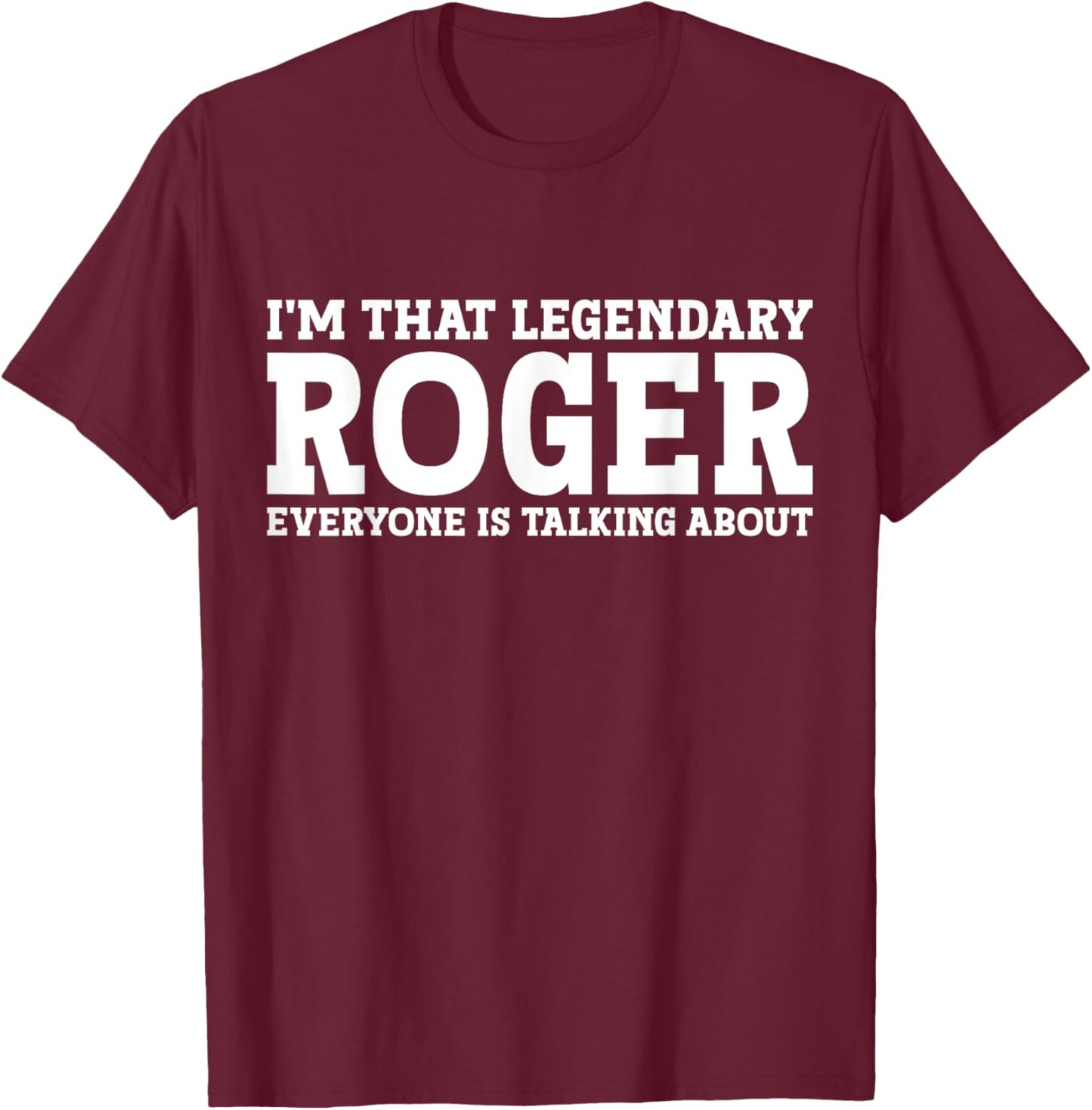 Roger Personal Name Funny Roger T-Shirt - T-Shirt | Maroon