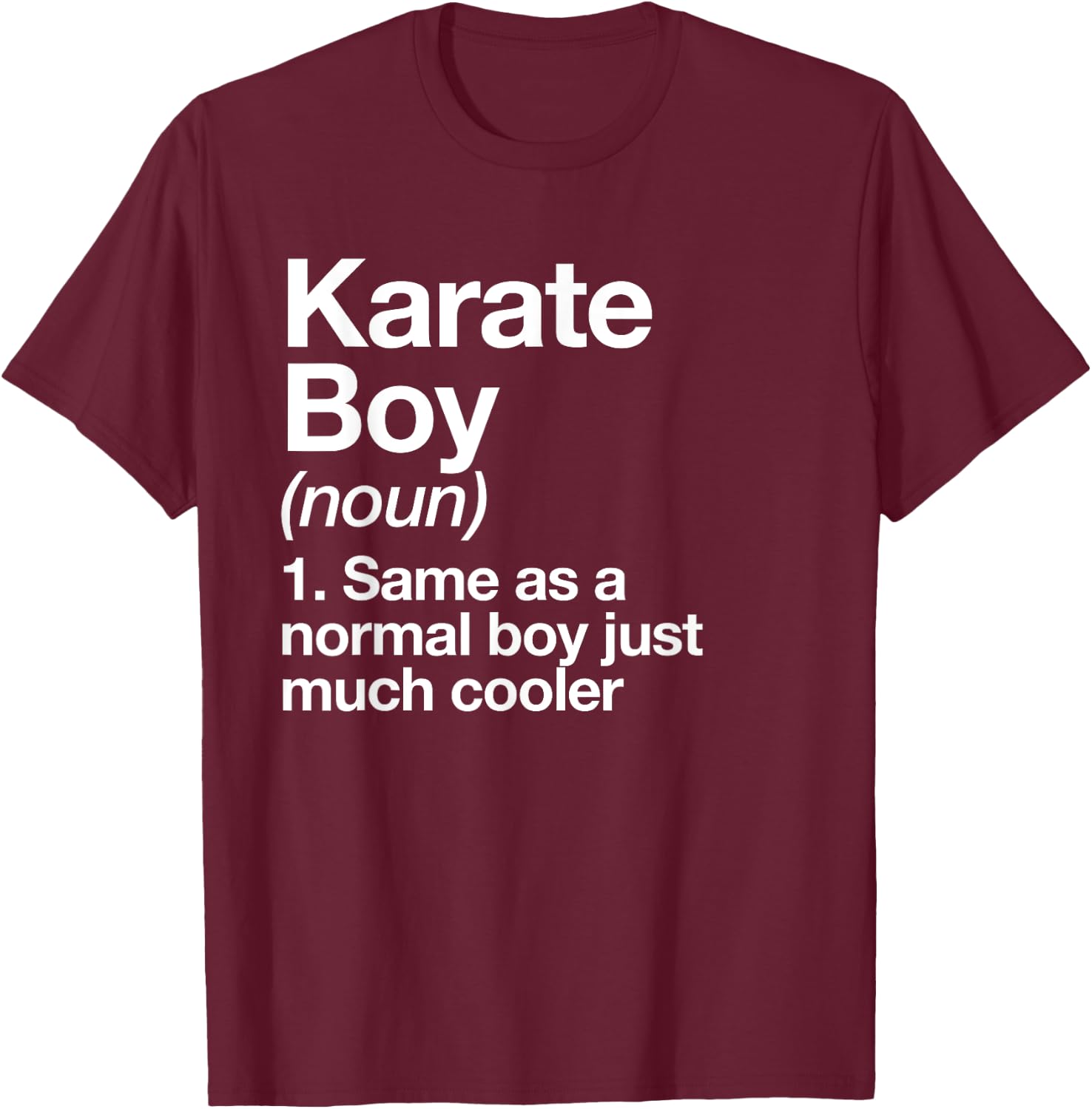 Karate Boy Definition Funny Martial Arts Sports T-Shirt - T-Shirt | Maroon