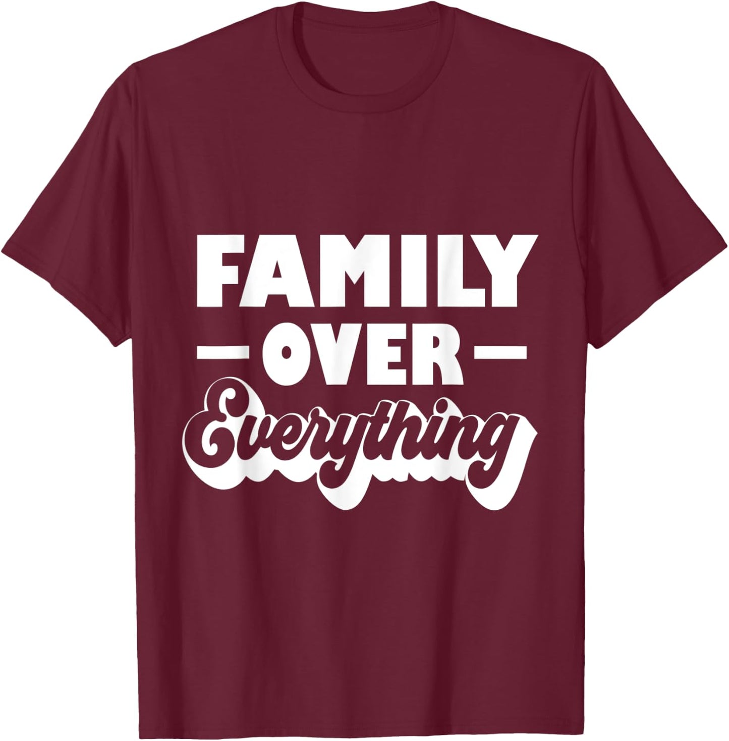 Family over Everything Family First T-Shirt - T-Shirt | Maroon