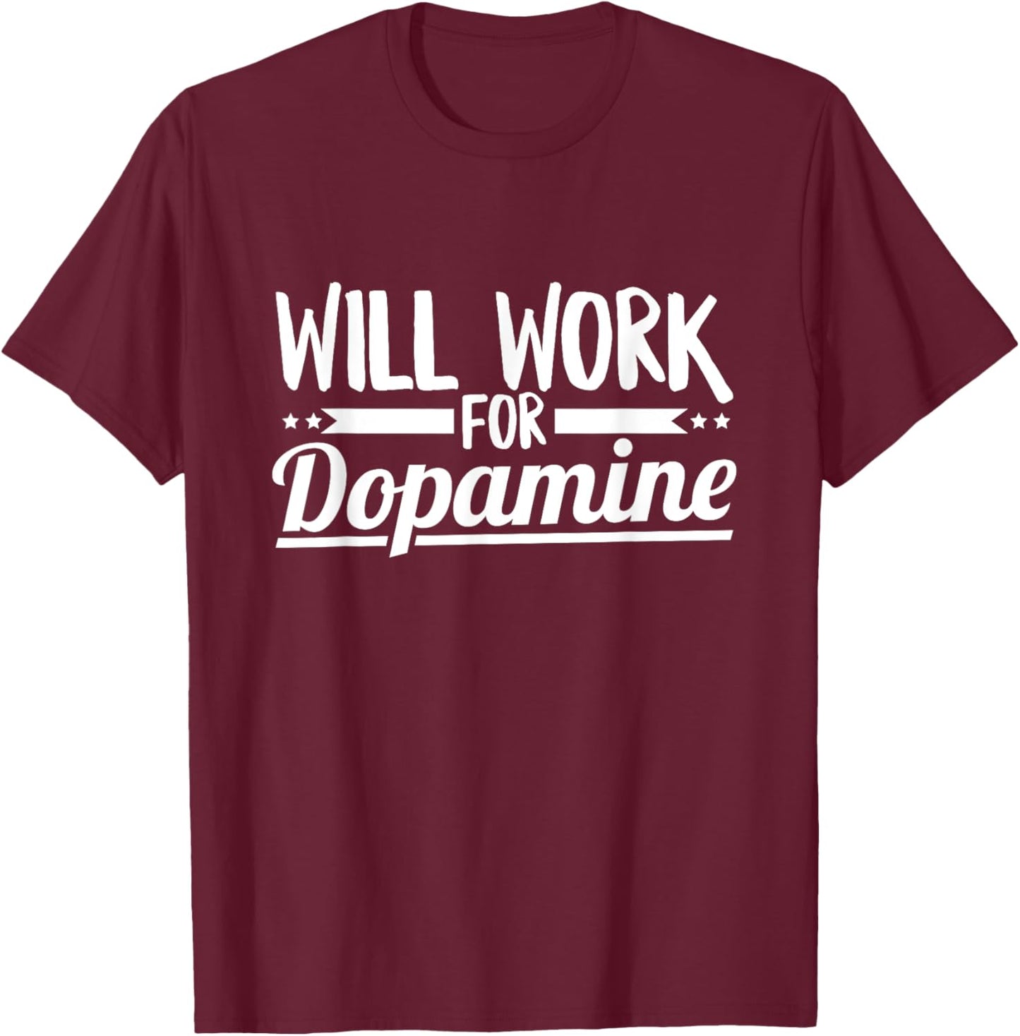 Will work for dopamine Quote for a Parkinson's Warrior T-Shirt - T-Shirt | Maroon