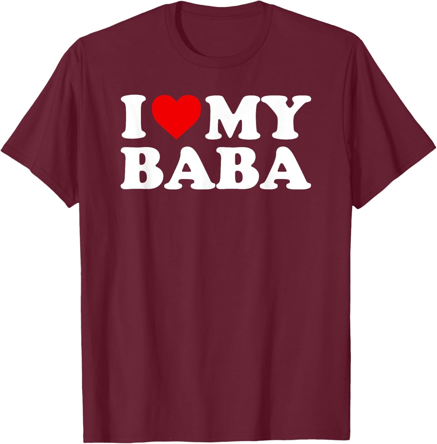 I Love My Baba T-Shirt - T-Shirt | Maroon