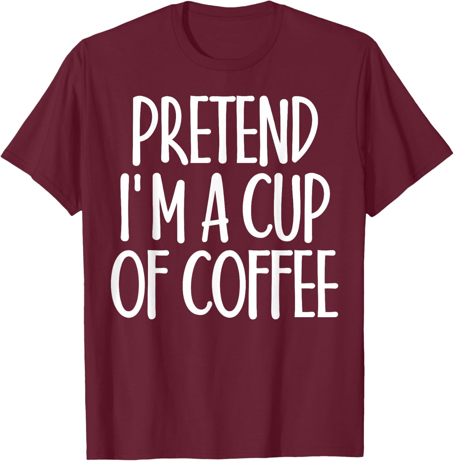 Easy Pretend I'm Cup of Coffee Costume Gift Halloween T-Shirt - T-Shirt | Maroon