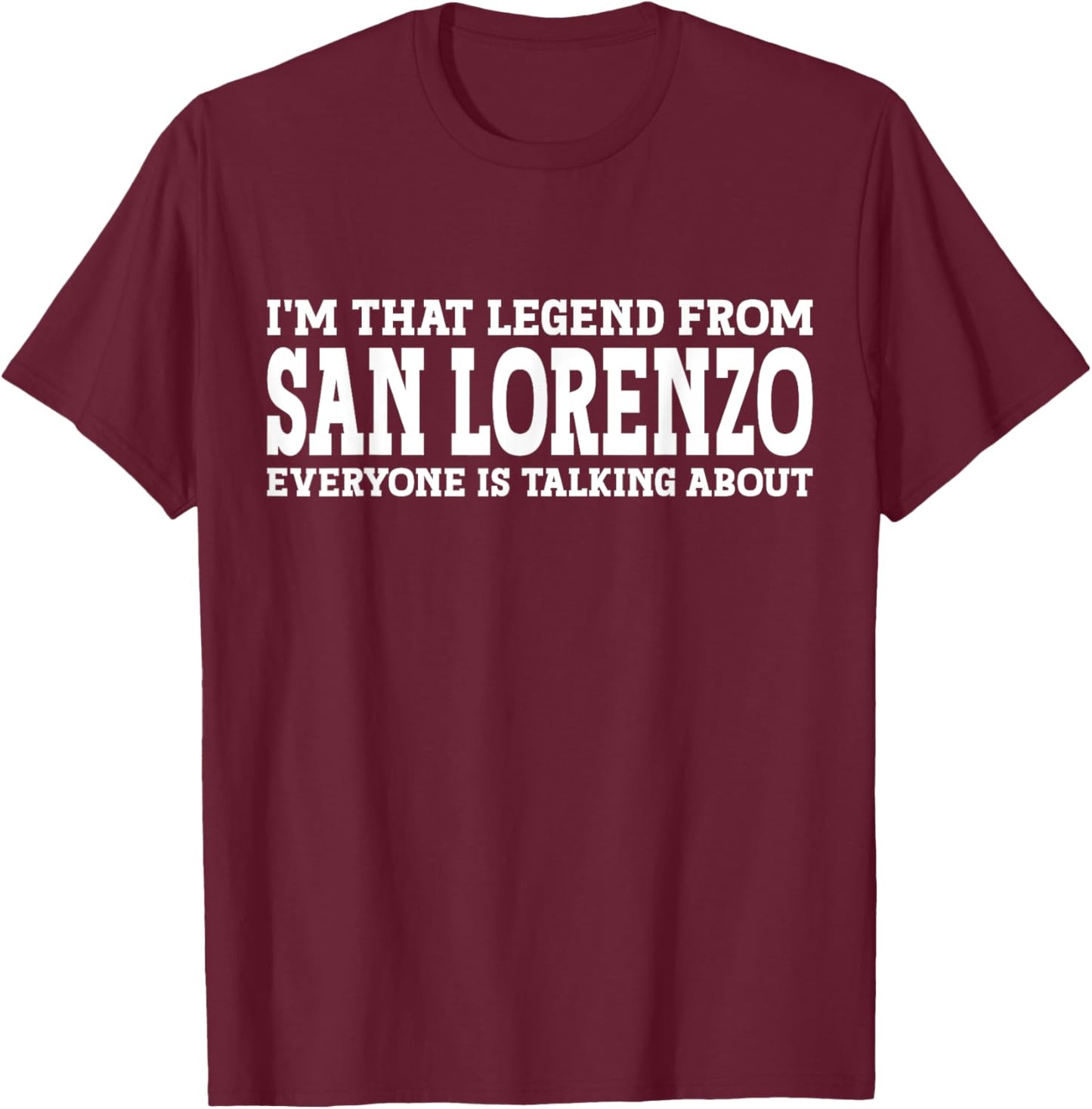 San Lorenzo Hometown CA California Funny City San Lorenzo T-Shirt - T-Shirt | Maroon