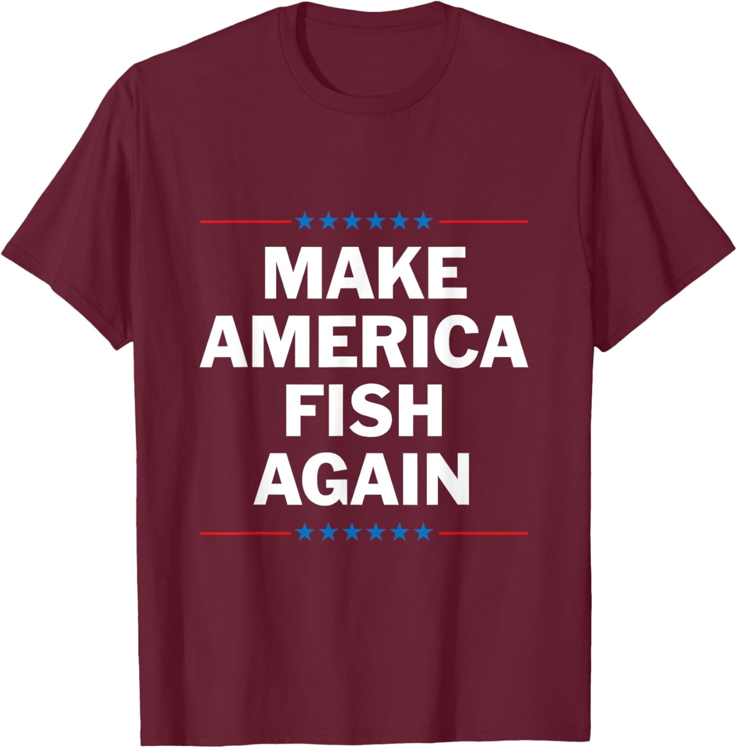 Make America Fish Again T-Shirt - T-Shirt | Maroon