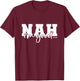 Nah I'm Good Funny Sarcastic T-Shirt - T-Shirt | Maroon
