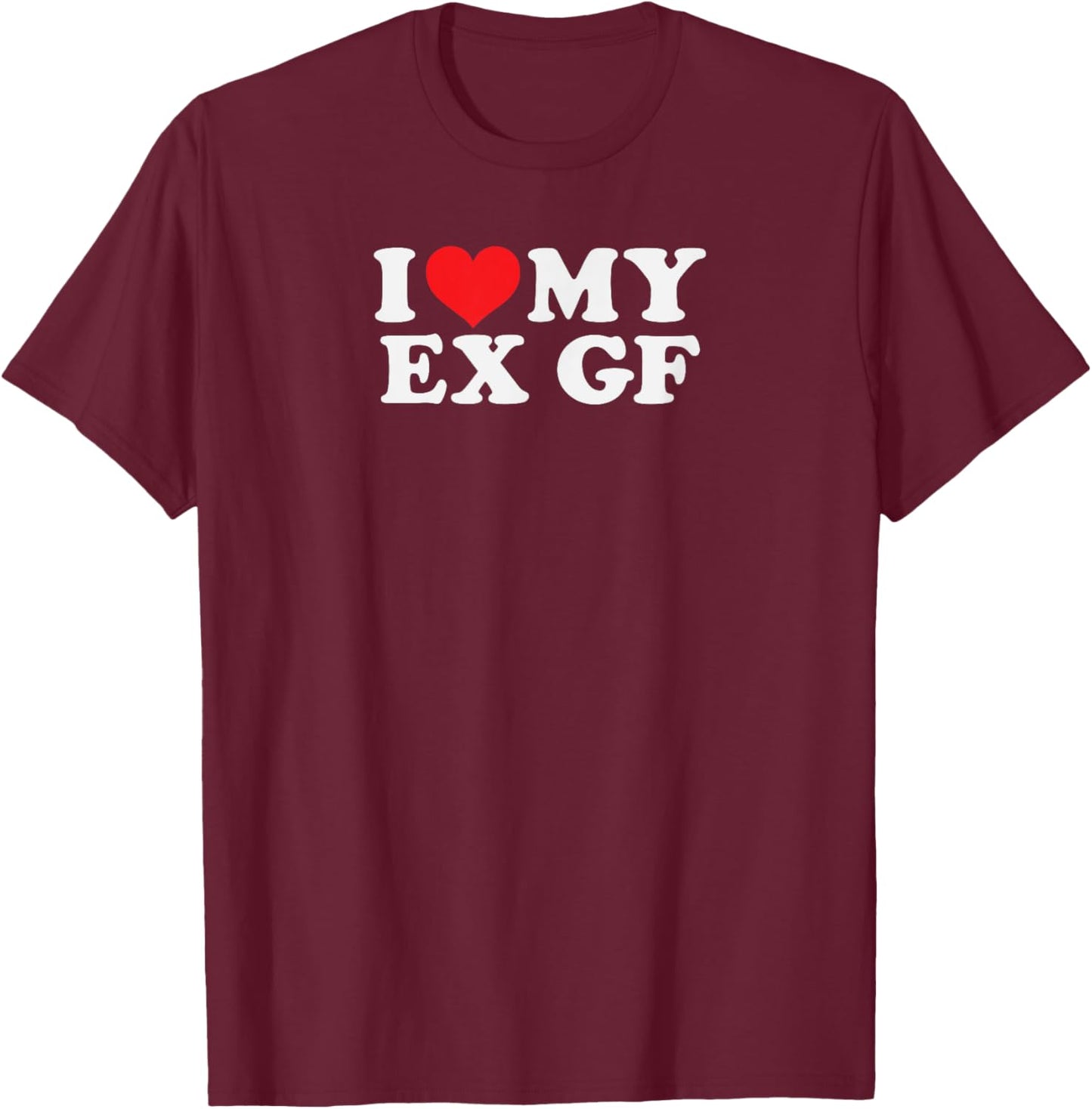 Lustig, My Ex GF I Love My Ex Girlfriend T-Shirt - T-Shirt | Maroon