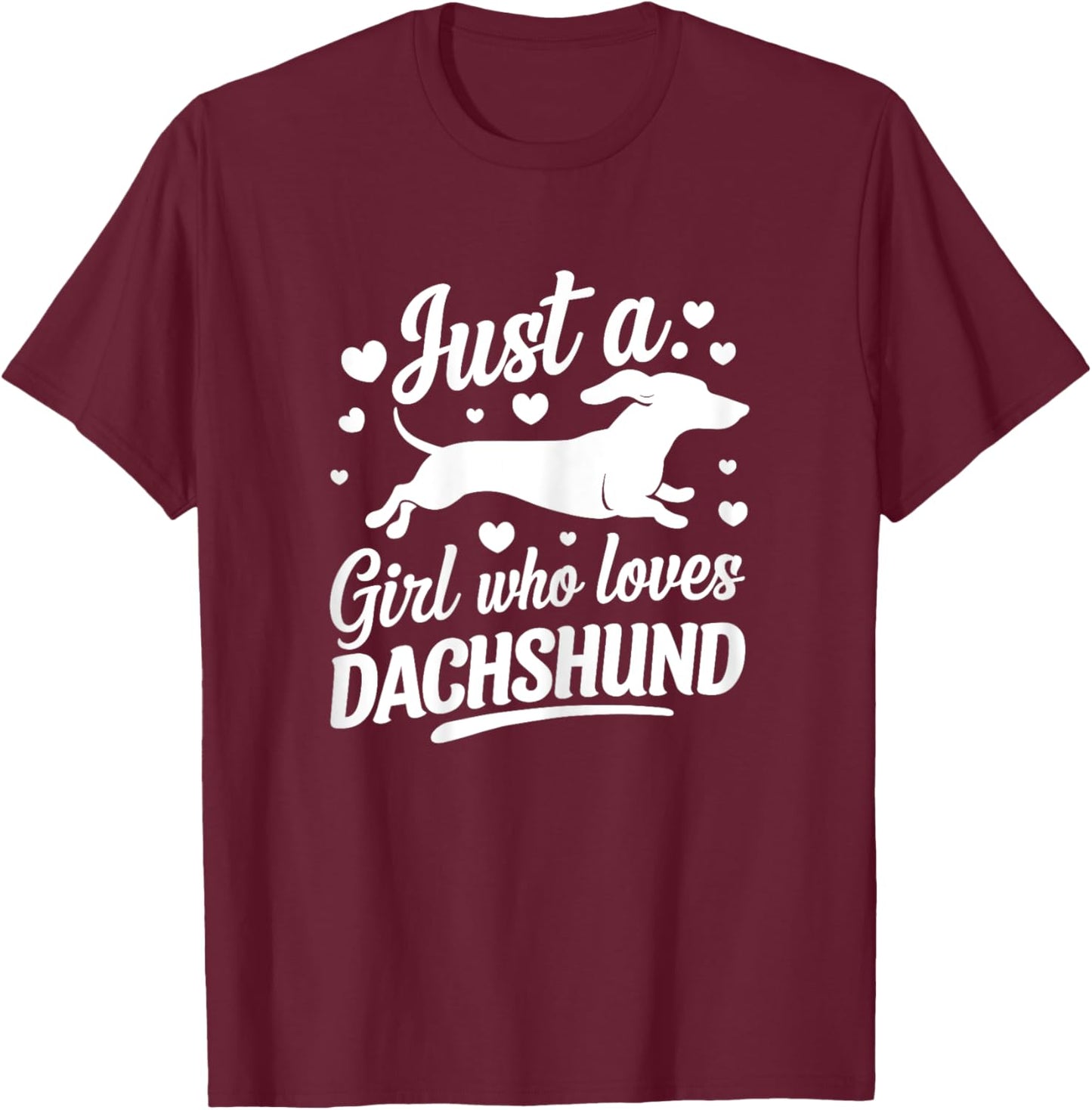 Just a girl how loves Dachshund Cute funny Doxie Weiner T-Shirt - T-Shirt | Maroon