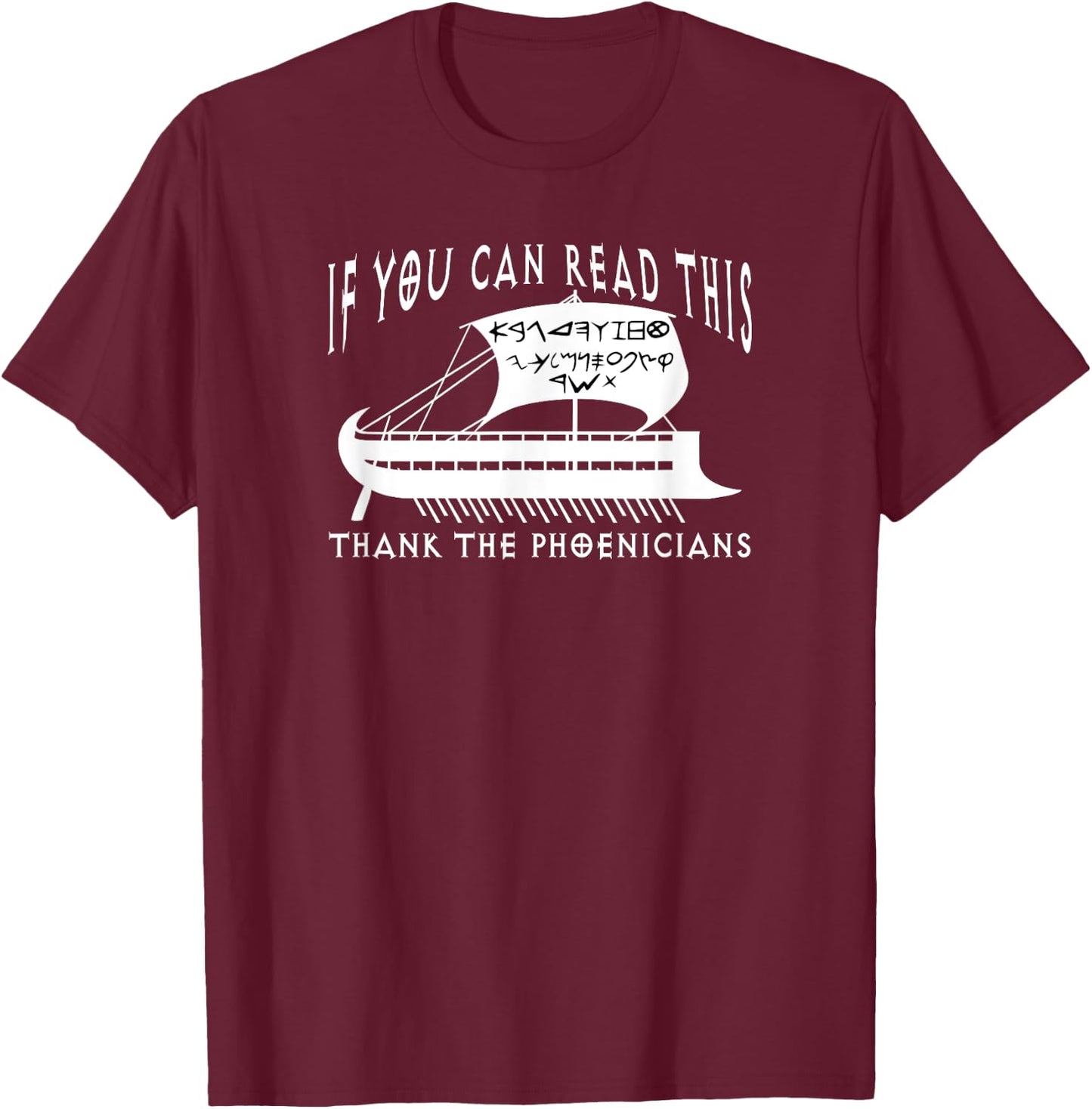 If You Can Read This Thank Phoenicians Funny Phoenician Ship T-Shirt - T-Shirt | Maroon