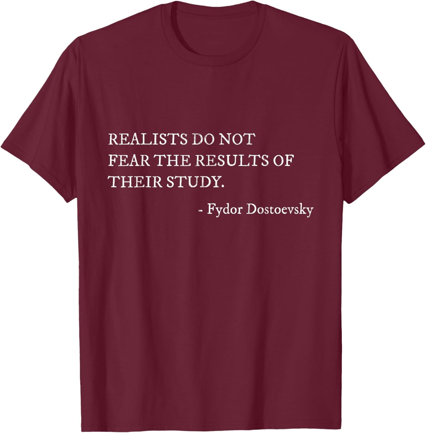 Dostoevsky Realists Quote Quote Teacher Writer T-Shirt - T-Shirt | Maroon