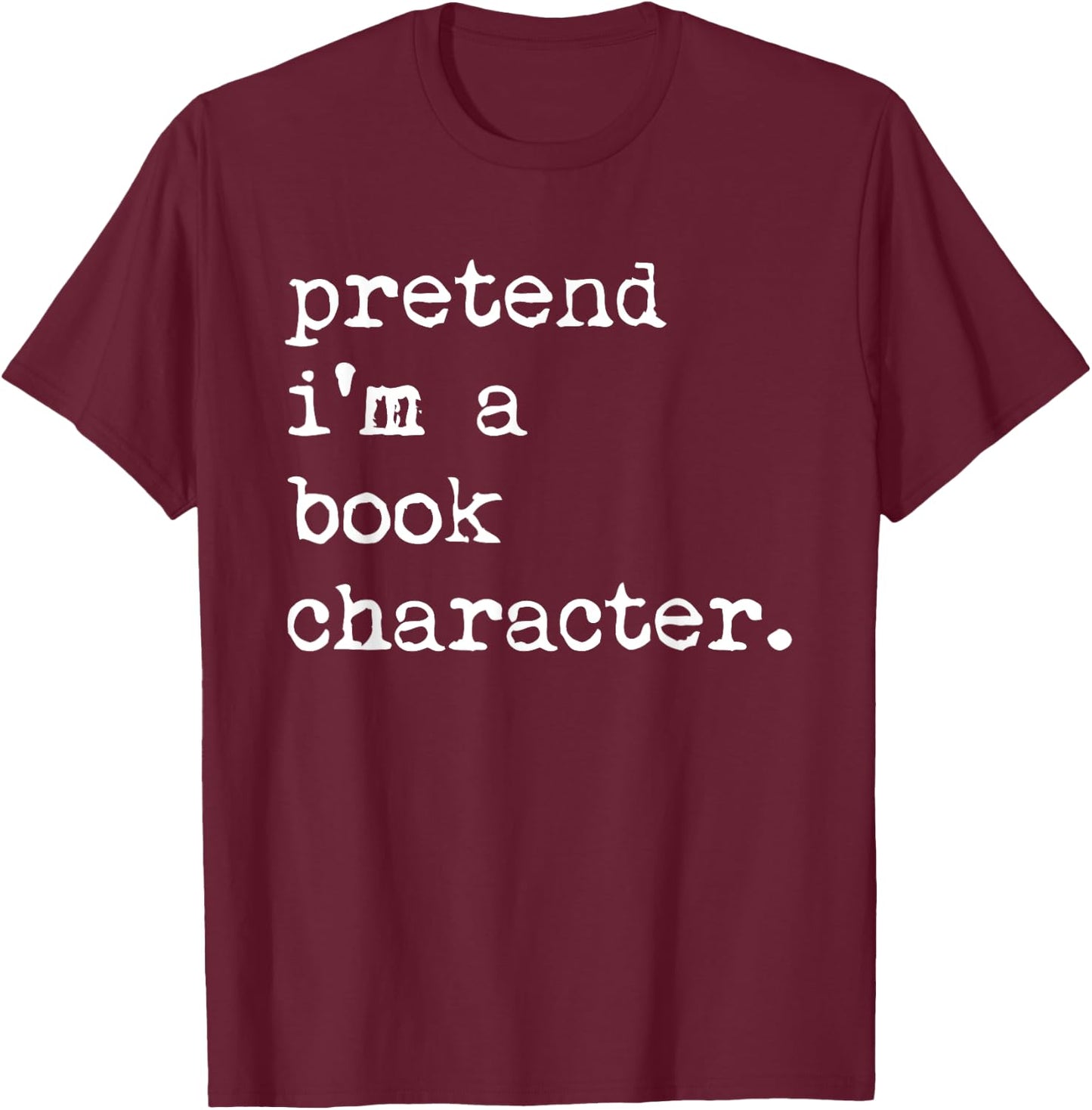 Pretend I'm A Book Character Costume Halloween Simple Funny T-Shirt - T-Shirt | Maroon
