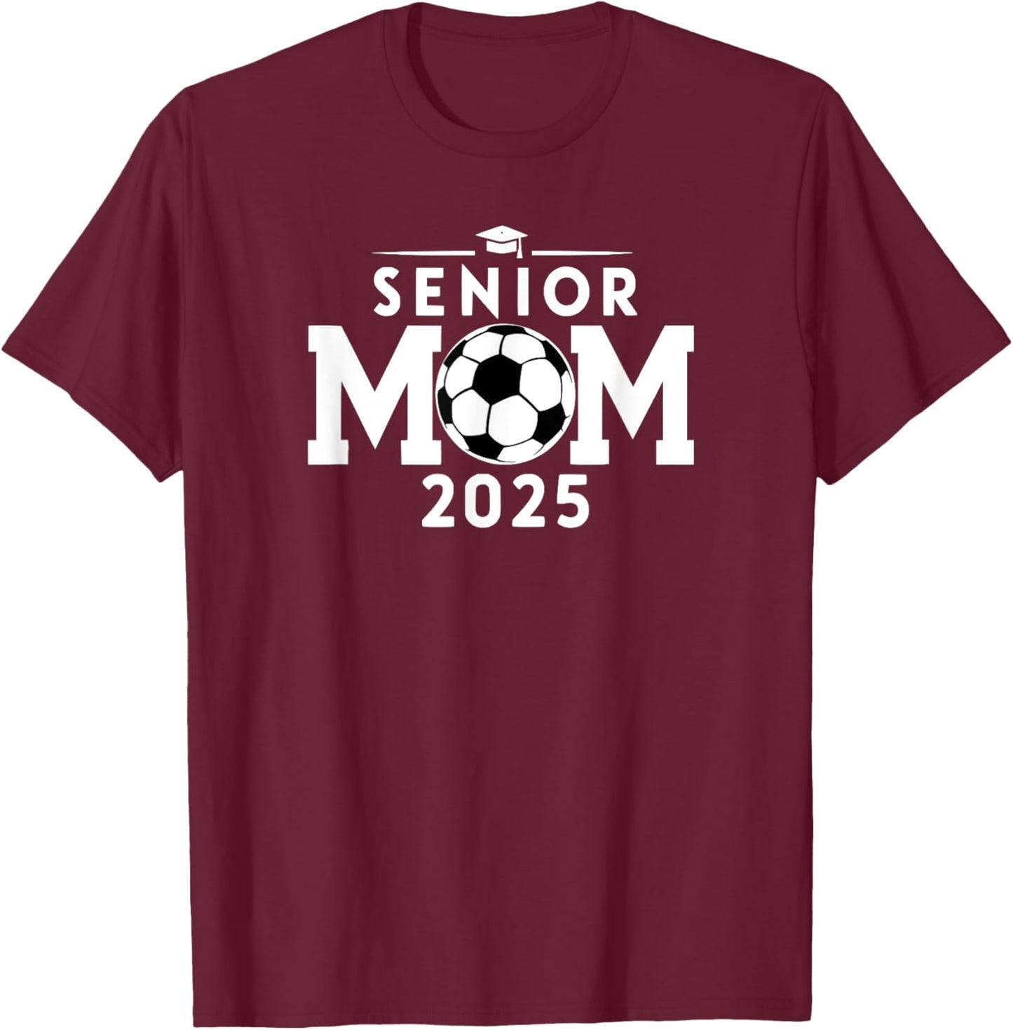 Senior 2025 Soccer Mom High School Graduation Outfit Proud T-Shirt - T-Shirt | Maroon