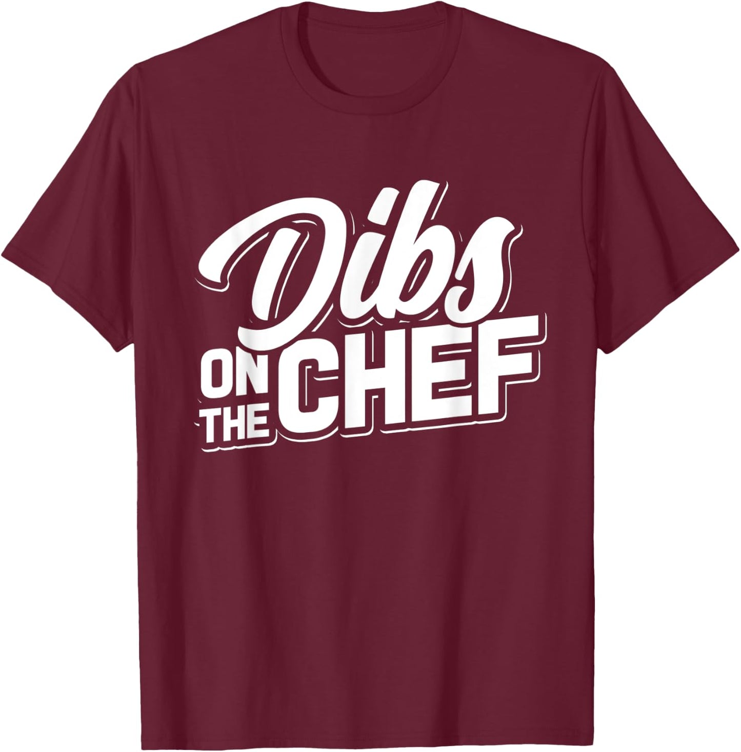 Dibs On The Chef - Cooking Wife and Girlfriend T-Shirt - T-Shirt | Maroon