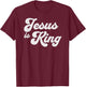 Jesus is King - Christian Shirts of Faith T-Shirt - T-Shirt | Maroon