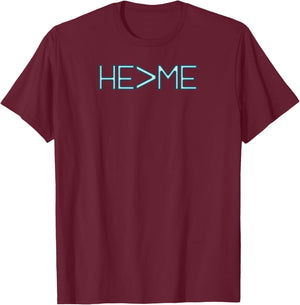 He Is Greater Than Me He>ME Christian T-Shirt - T-Shirt | Maroon