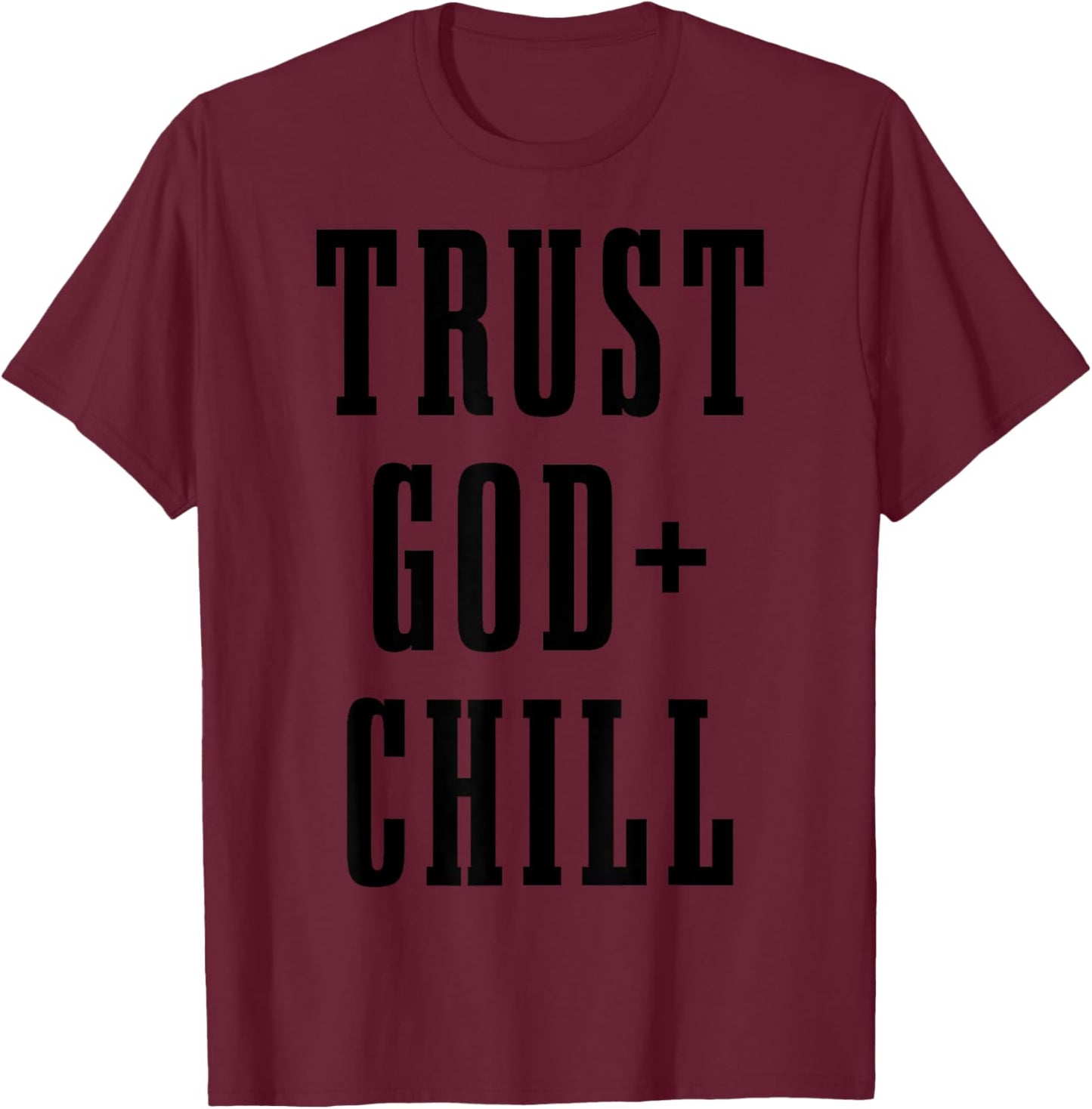 Trust God & Chill Christian Faith Jesus Church Pastor Funny T-Shirt - T-Shirt | Maroon