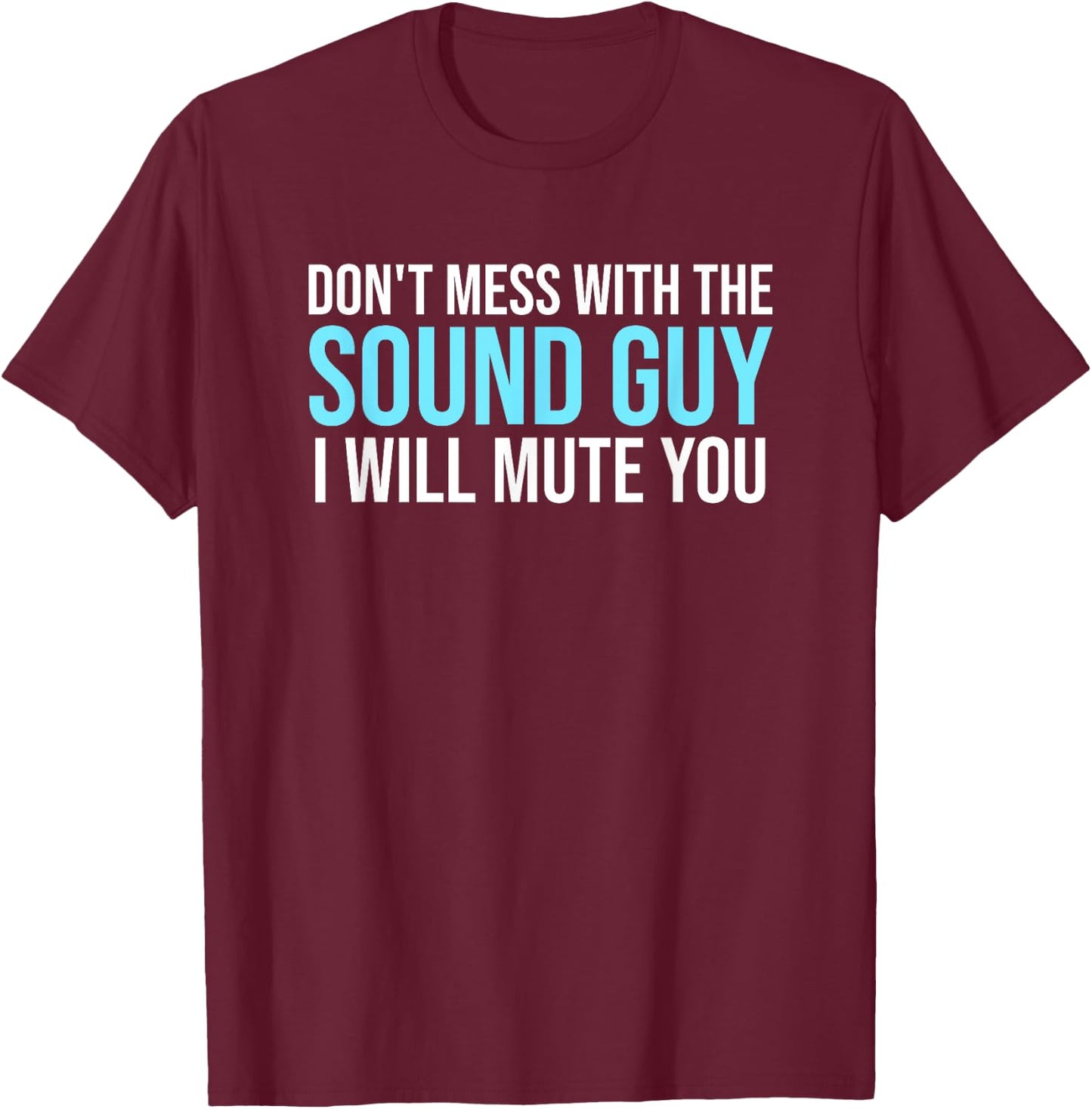 Don't Mess With The Sound Guy Shirt - Sound Engineer Shirts T-Shirt - T-Shirt | Maroon