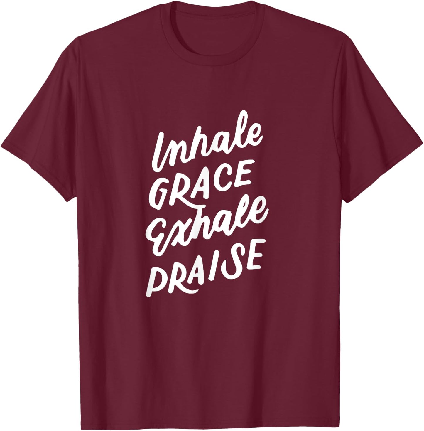 Inspirational Christian Yoga Pun, Inhale Grace Exhale Praise T-Shirt - T-Shirt | Maroon