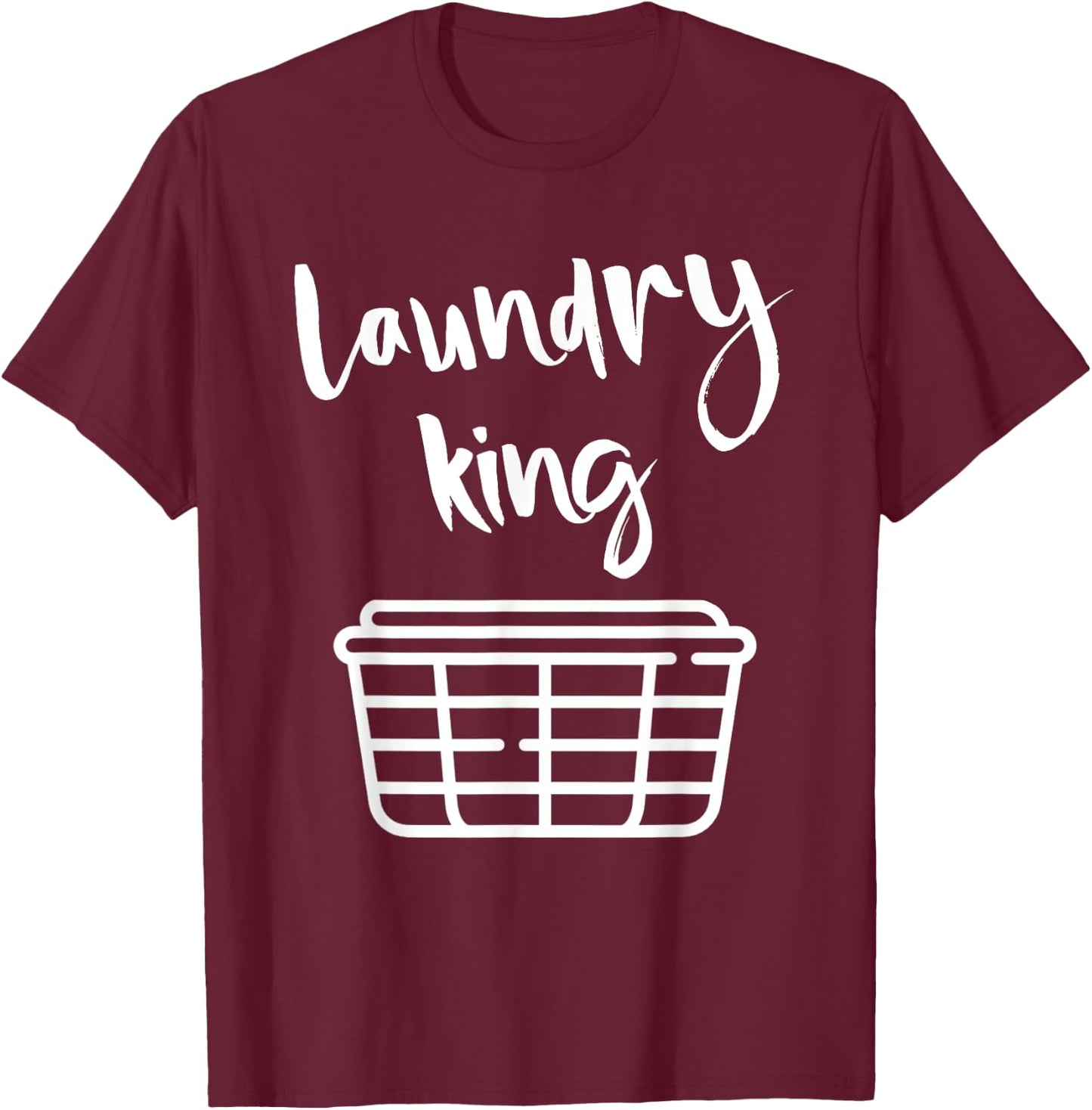 Laundry King Quote Love Cleaning Clothes Washer Dry Fun Gift T-Shirt - T-Shirt | Maroon