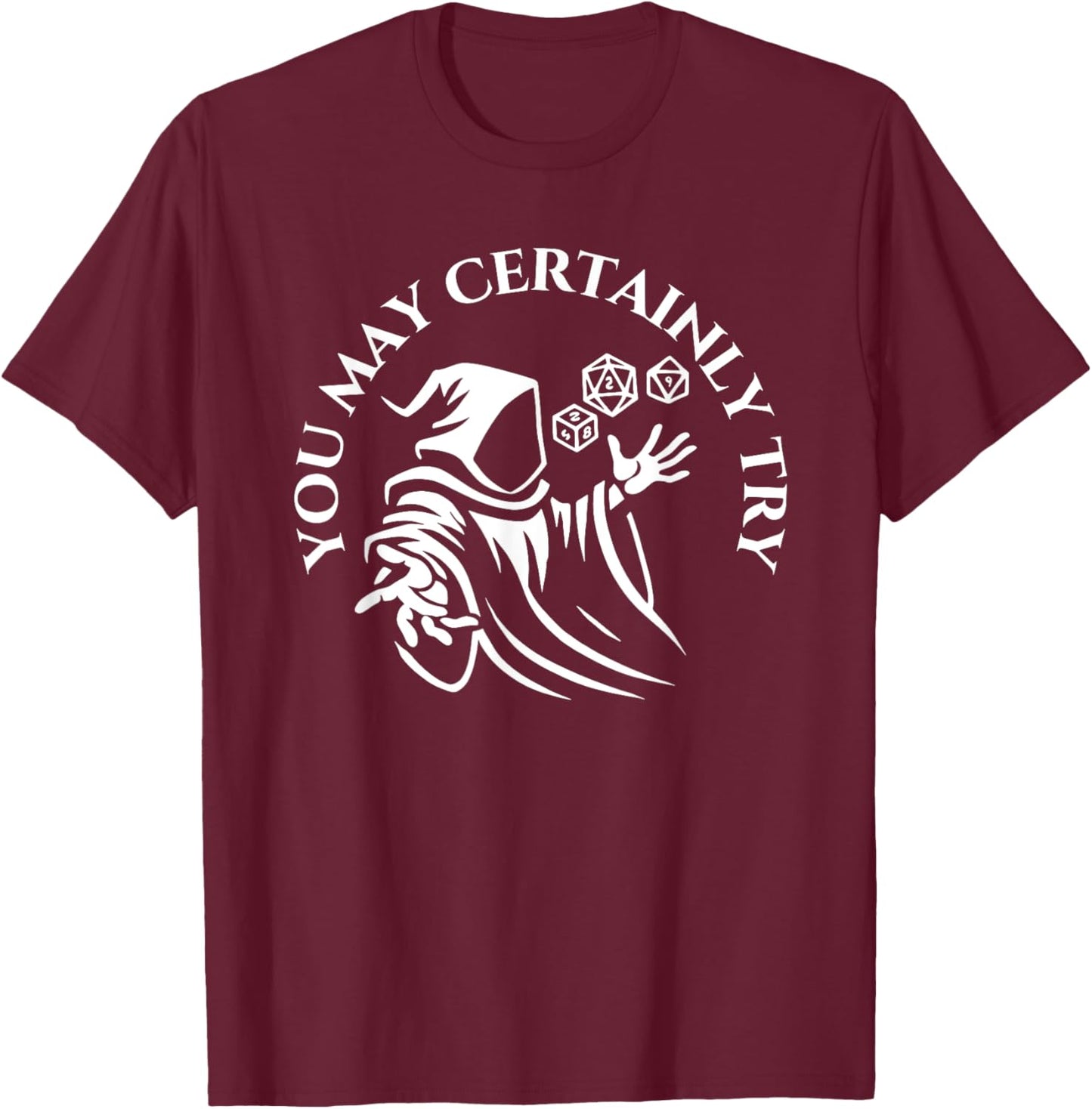 You May Certainly Try Apparel T-Shirt - T-Shirt | Maroon