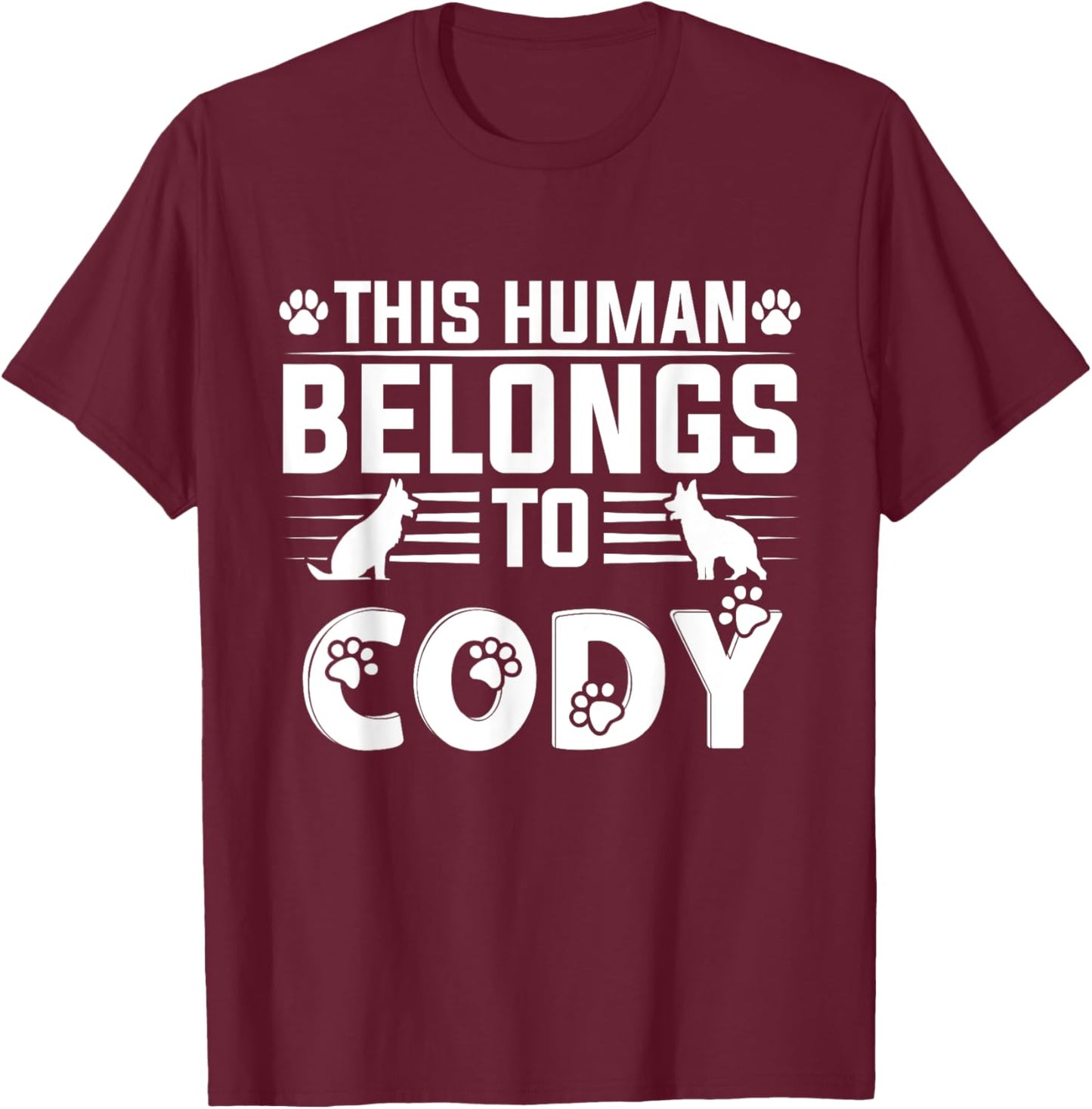 Dog Name Cody Personalised Gift This Human Belongs To a Dog T-Shirt - T-Shirt | Maroon