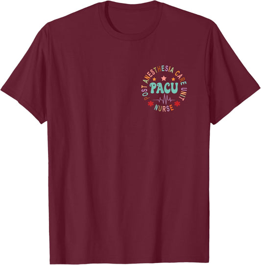 Funny PACU Nurse Post Anesthesia Care Unit Nurse Day T-Shirt - T-Shirt | Maroon