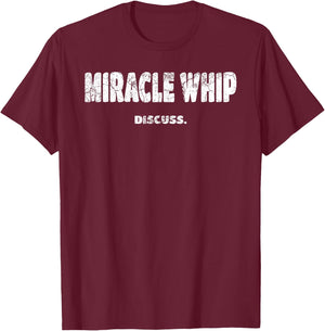 Greatful Art - GREAT Art Discuss Designs Miracle Whip Black -Adults Small Classic Fit Short Sleeve T-Shirt - T-Shirt | Maroon