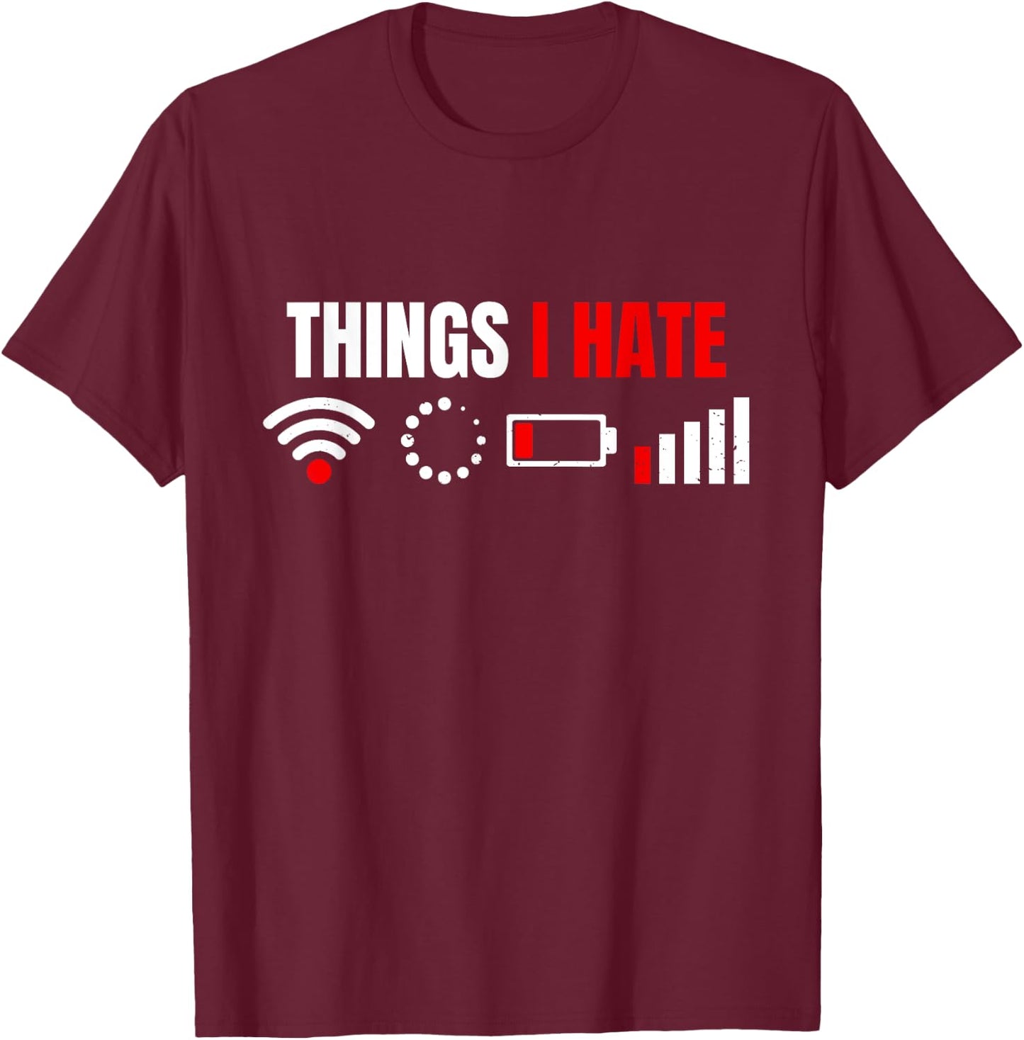 Computer Geek Gift: Things I Hate Hilarious Gamer Present Small T-Shirt - T-Shirt | Maroon