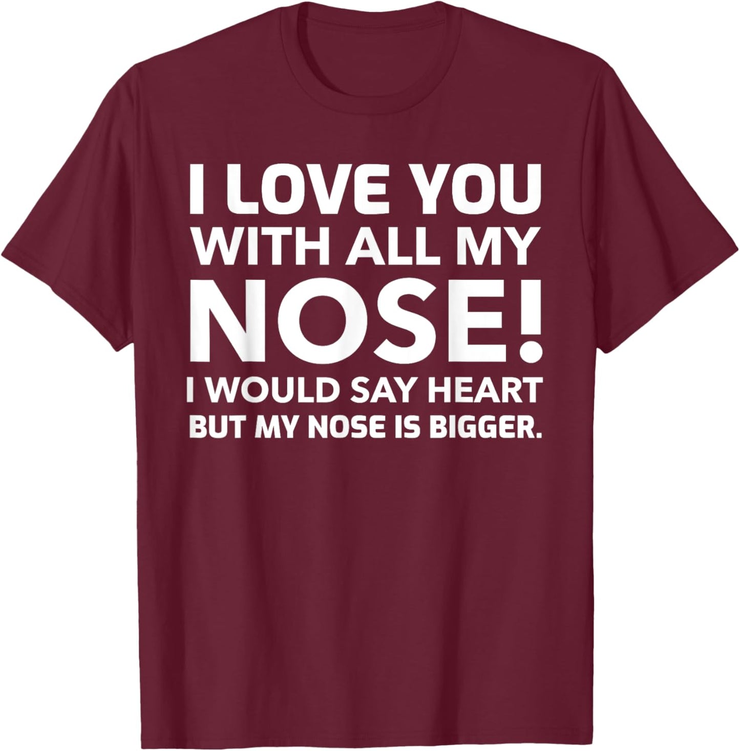 Hilarious Dad Joke Gifts & Funny Big Nose Friend T-Shirt - T-Shirt | Maroon