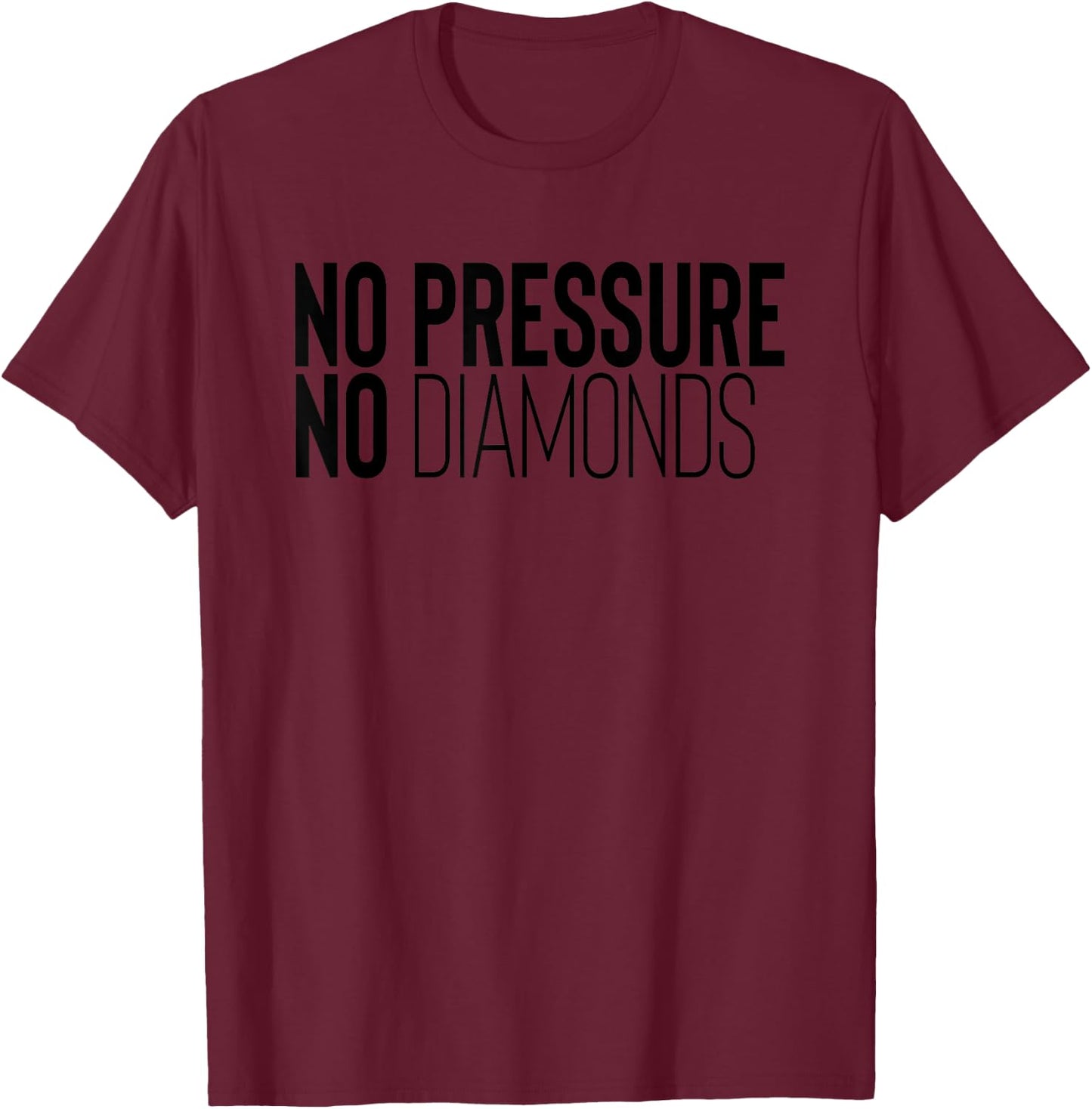 Pressure Diamonds Motivational Gym Workout Inspirational T-Shirt - T-Shirt | Maroon