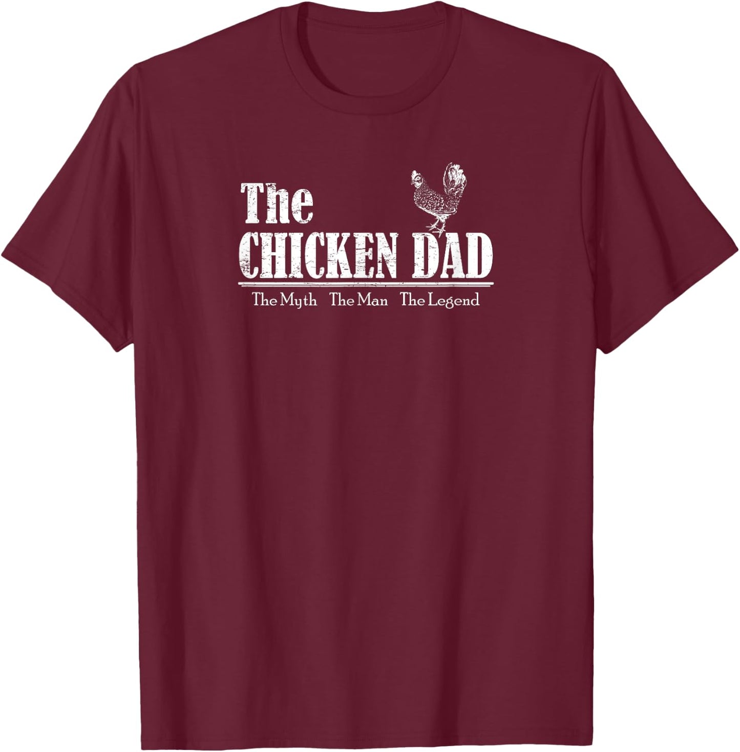 The Chicken Dad The Myth The Men The Legend T-Shirt - T-Shirt | Maroon