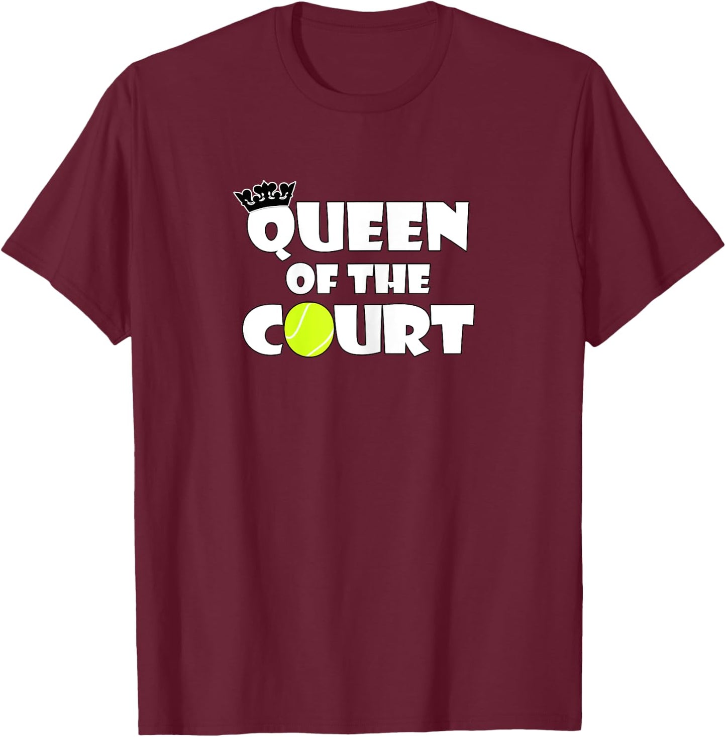 Tennis Player or Coach Queen of the Court Women's Sports T-Shirt - T-Shirt | Maroon