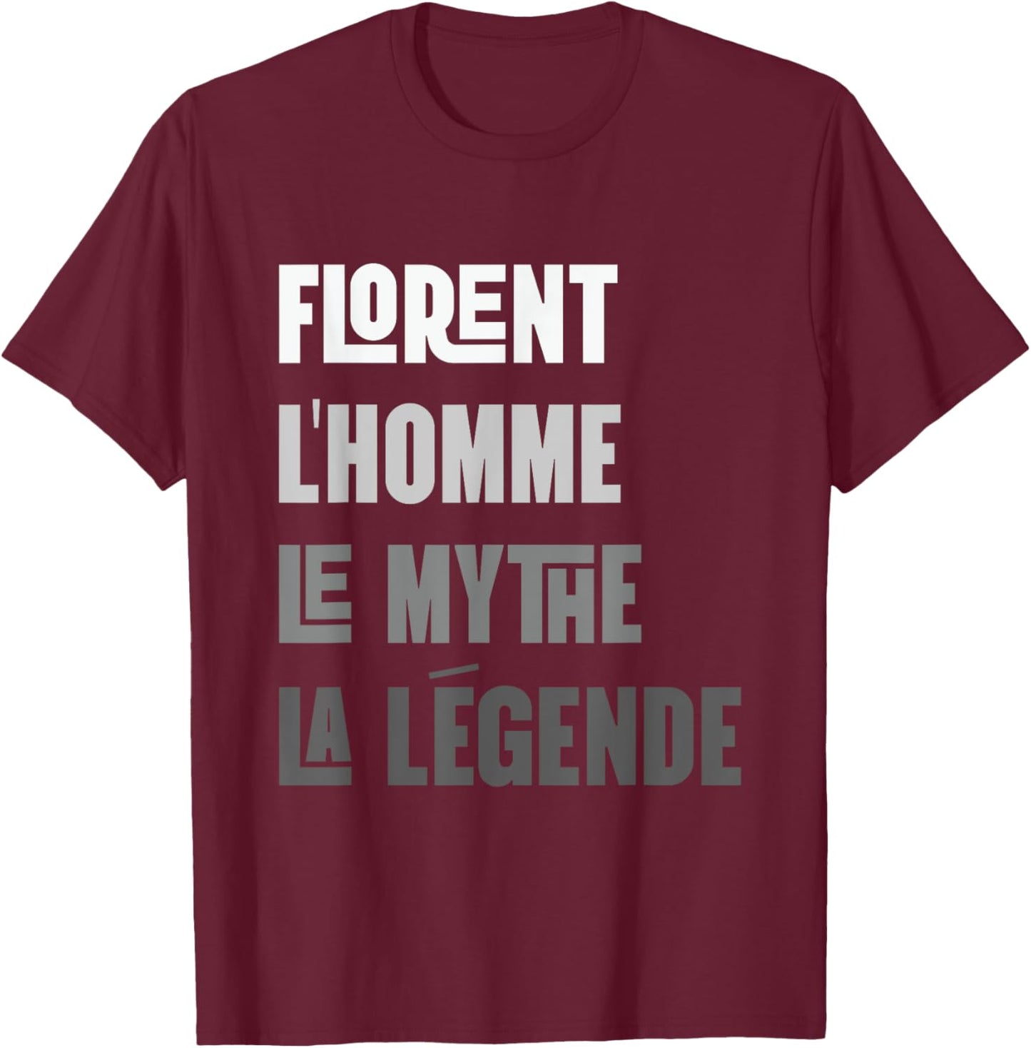 Florent Man Myth Legend Gift First Name Florent , Black, S T-Shirt - T-Shirt | Maroon