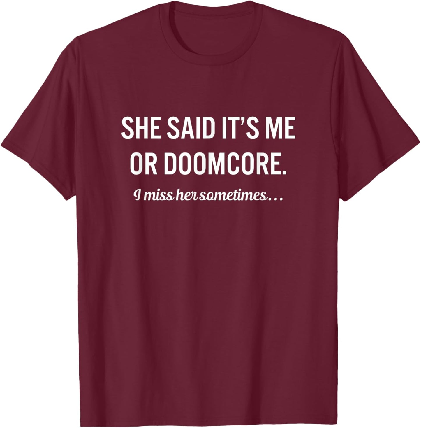 Funny Doomcore Music Lover T-Shirt - T-Shirt | Maroon