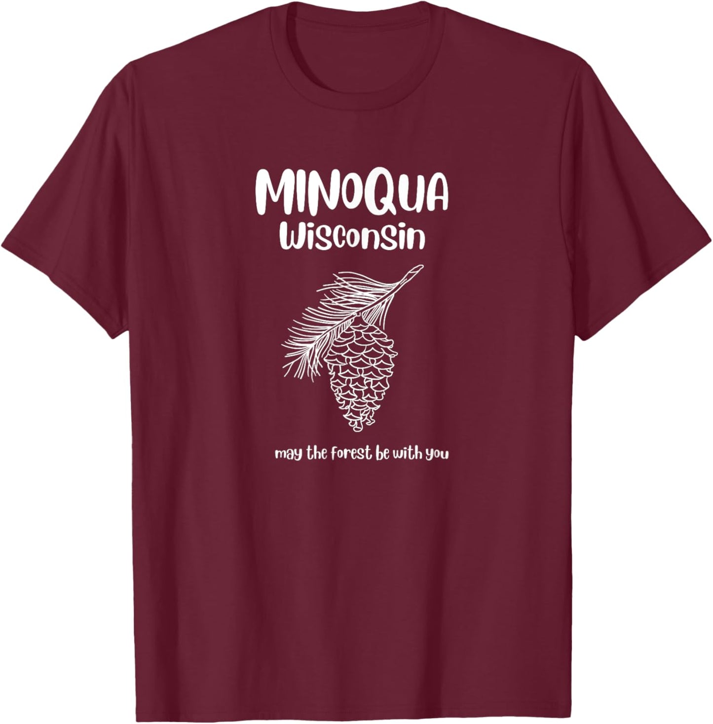 Minoqua Wisconsin May The Forest Be With You T-Shirt - T-Shirt | Maroon