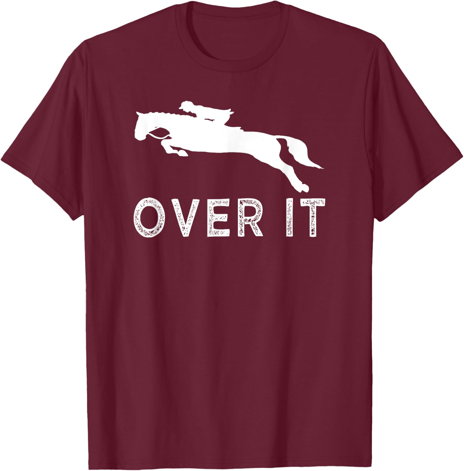Just Get Over It - Horse Jumping Horseback Gifts for girls T-Shirt - T-Shirt | Maroon