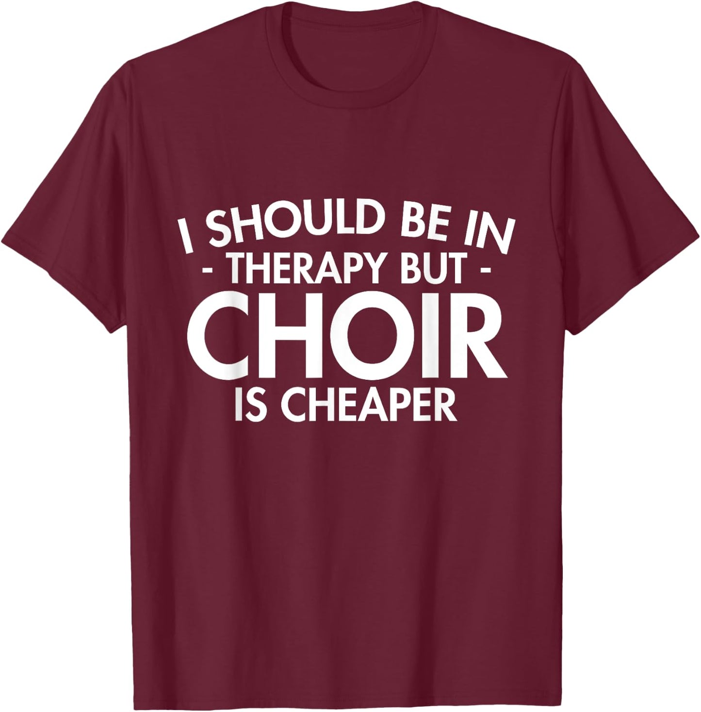Choir Is Sport Quote Funny Choir Teacher Gift Singing Music T-Shirt - T-Shirt | Maroon