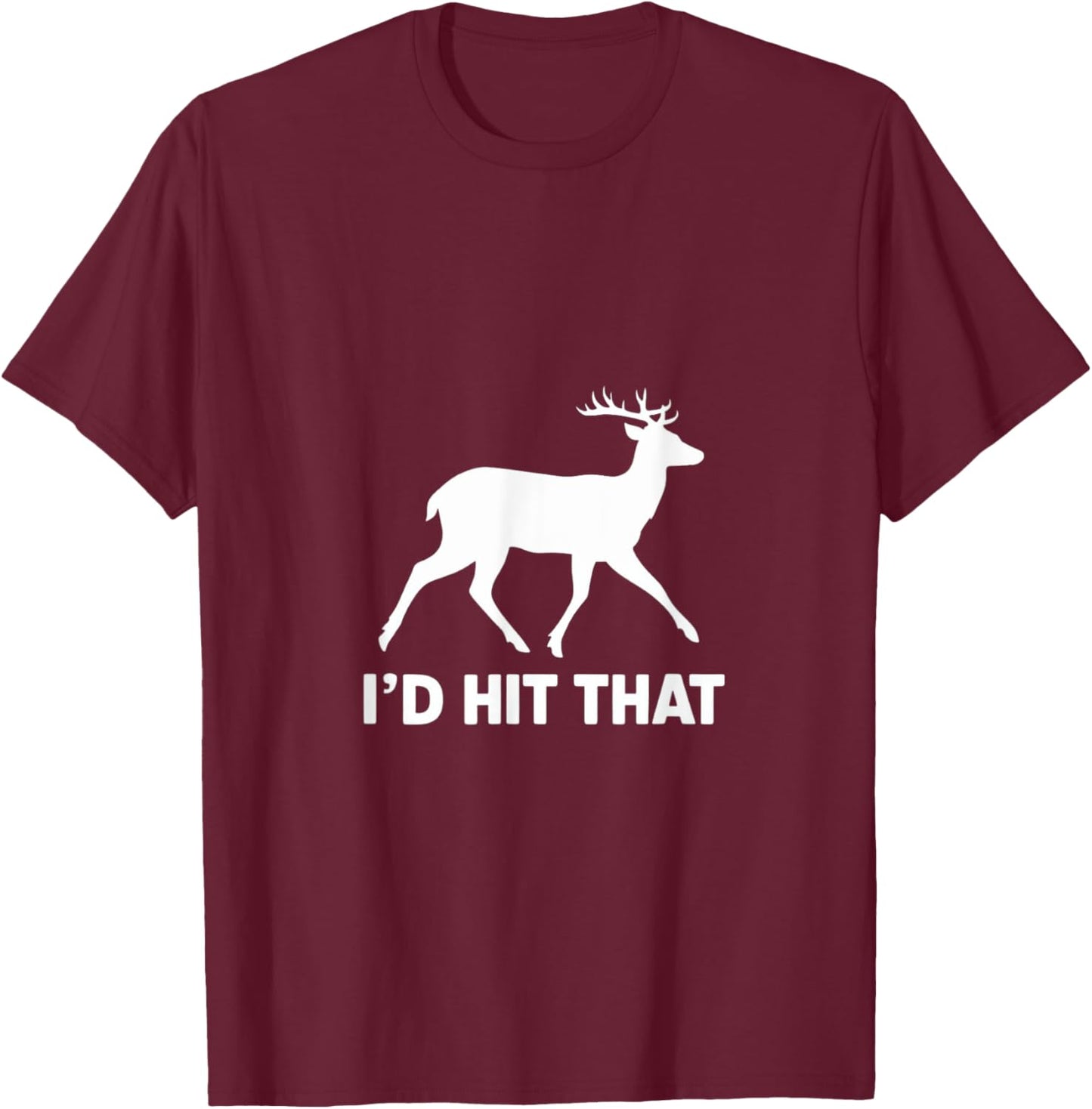 Funny I'd Hit That Deer Hunting T-Shirt - T-Shirt | Maroon