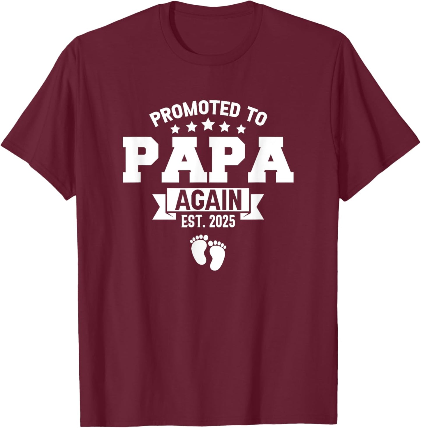 Promoted To Papa Again 2025 Funny Pregnancy Announcement T-Shirt - T-Shirt | Maroon
