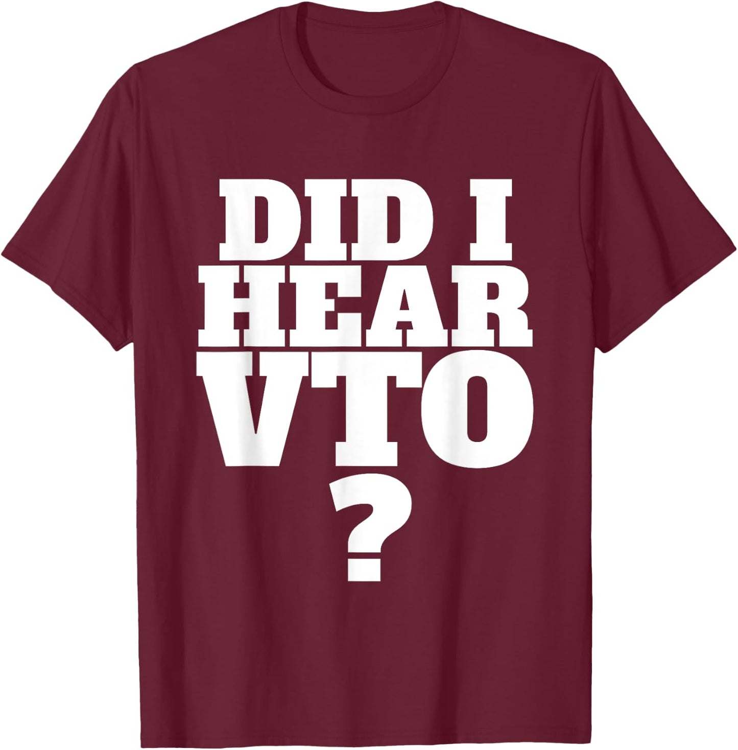 Did I Hear VTO T-Shirt - T-Shirt | Maroon