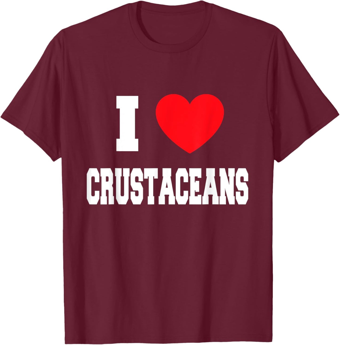I Love crustaceans T-Shirt - T-Shirt | Maroon