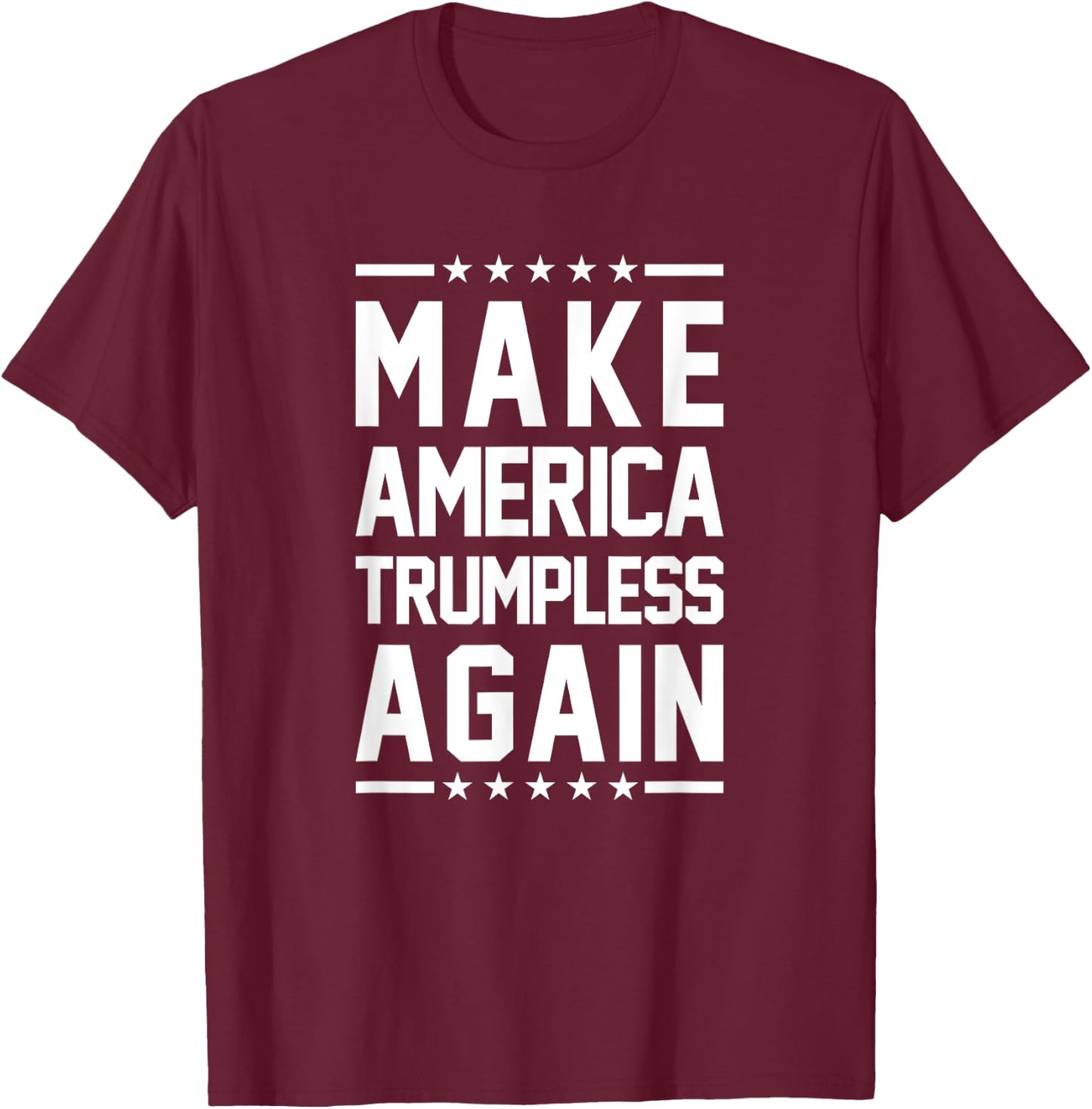 Make America Trumpless Again Anti Trump T-Shirt - T-Shirt | Maroon