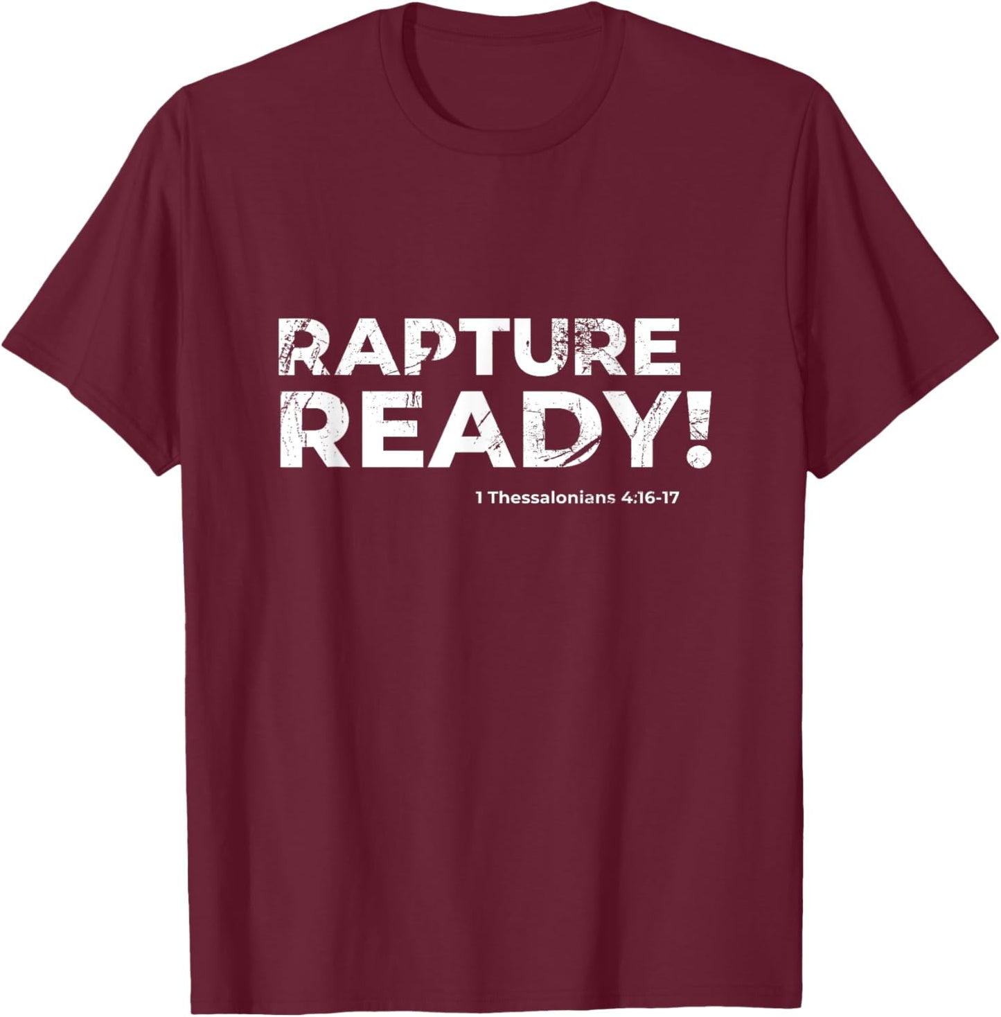 1 Corinthians 15:52 Rapture Ready 1 Thessalonians 4:16-17 T-Shirt - T-Shirt | Maroon