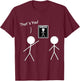 Wanted Sign That's You! Stick Figure Stickman Printed Funny T-Shirt - T-Shirt | Maroon