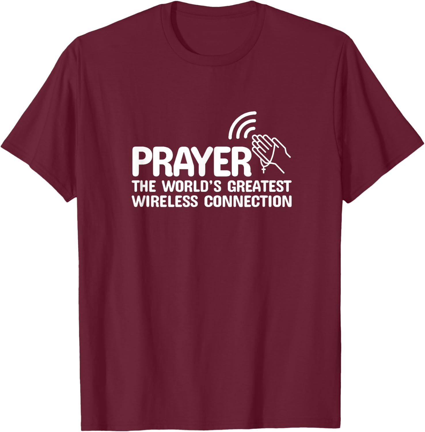 Prayer The Worlds Greatest Wireless Connection Christian T-Shirt - T-Shirt | Maroon