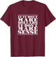 If It Don't Make Dollars It Don't Make Sense, Funny Banker T-Shirt - T-Shirt | Maroon
