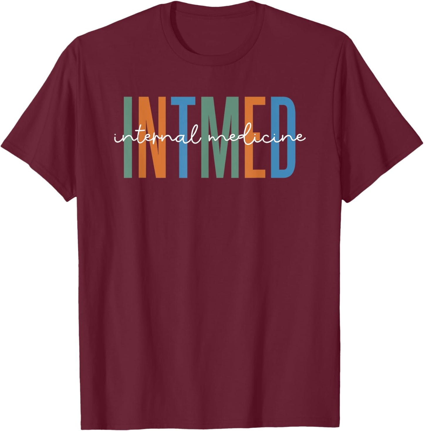 Internal Medicine Resident Internist Appreciation T-Shirt - T-Shirt | Maroon