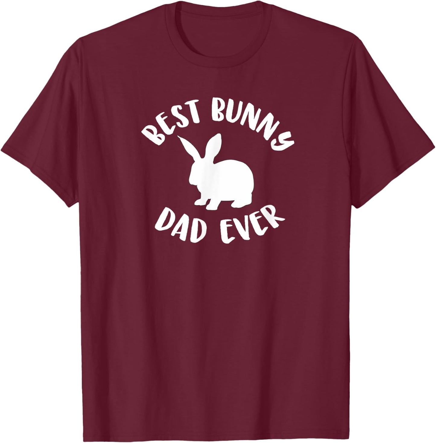 Best Bunny Dad Ever, Bunny Dad T-Shirt - T-Shirt | Maroon