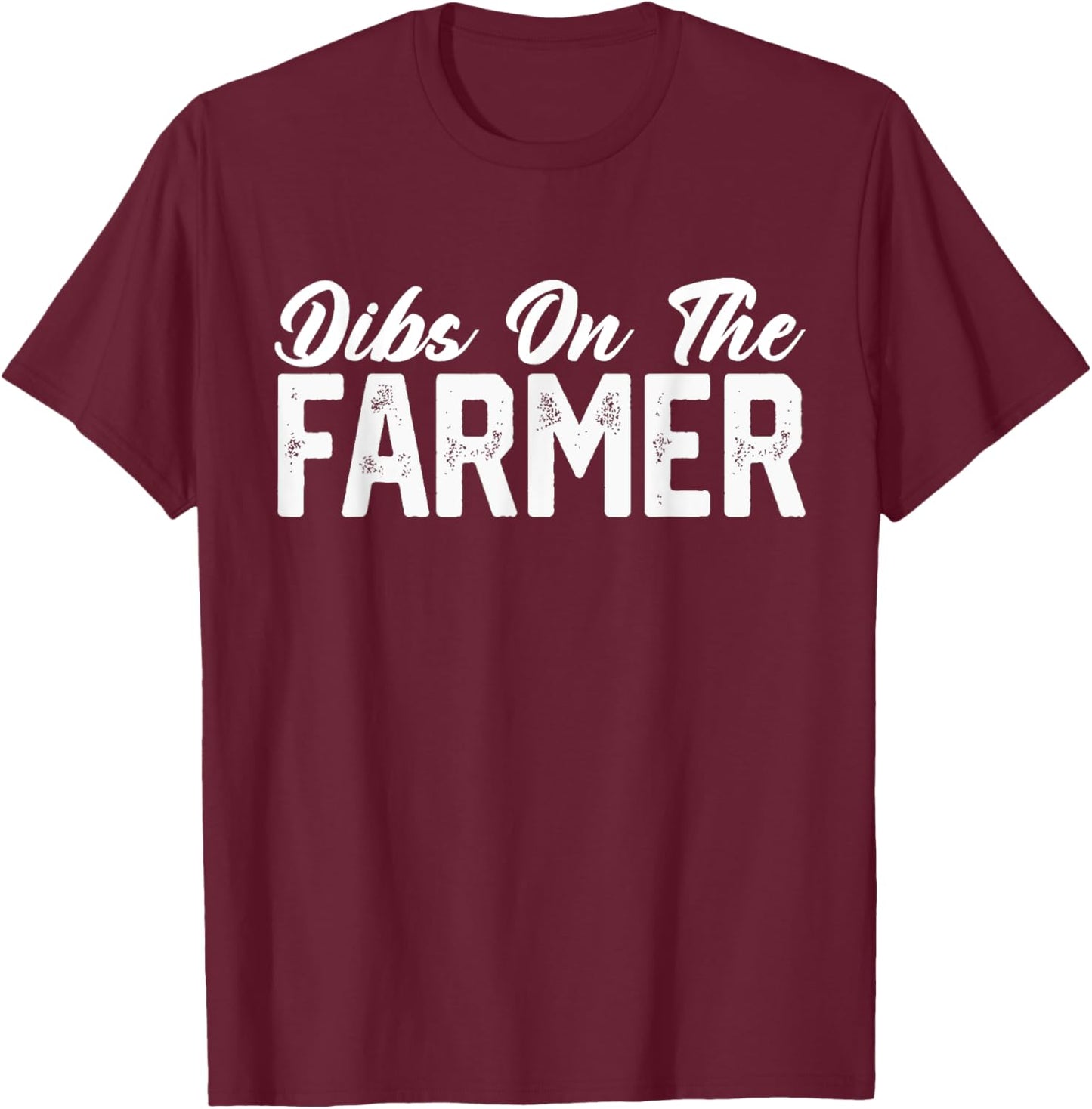Dibs On The Farmer, Funny Farm Wife Farming Farmer Wife Life T-Shirt - T-Shirt | Maroon